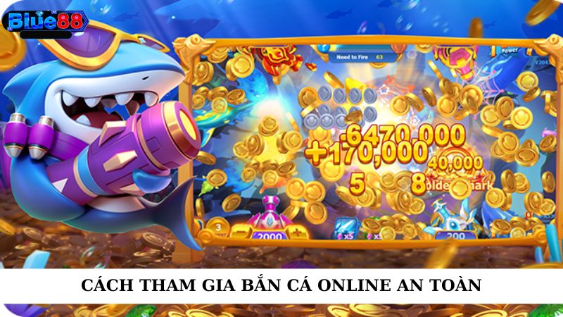 Cách tham gia bắn cá online an toàn