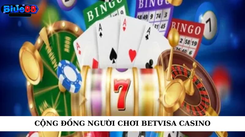 Cộng đồng người chơi Betvisa casino