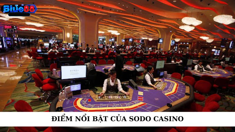 Điểm nổi bật của sodo casino
