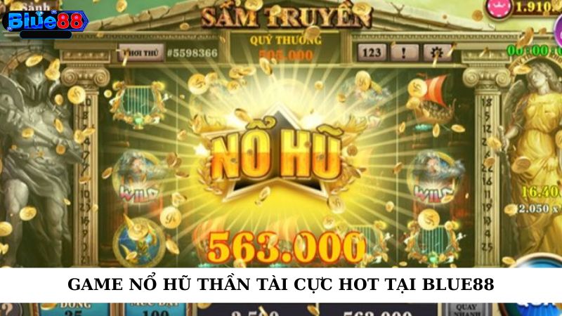 Game nổ hũ thần tài cực hot tại blue88
