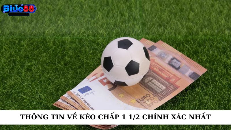 Thông tin về kèo chấp 1 1/2 chính xác nhất