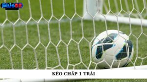 Kèo chấp 1 trái