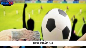 Kèo chấp 3/4