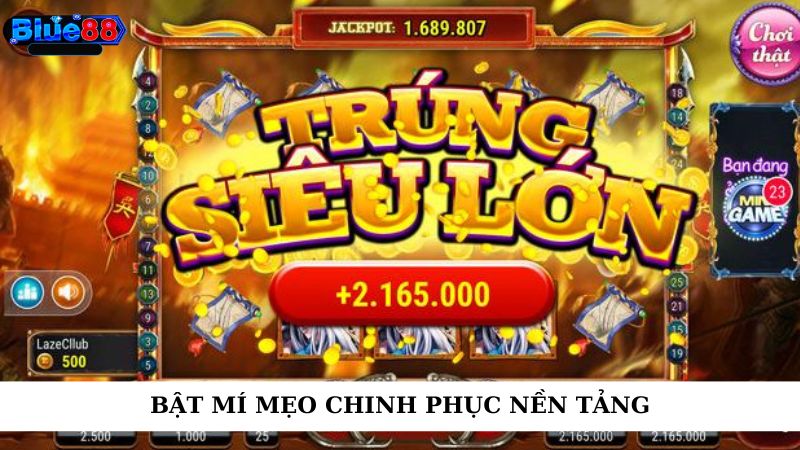 Bật mí mẹo chinh phục nền tảng