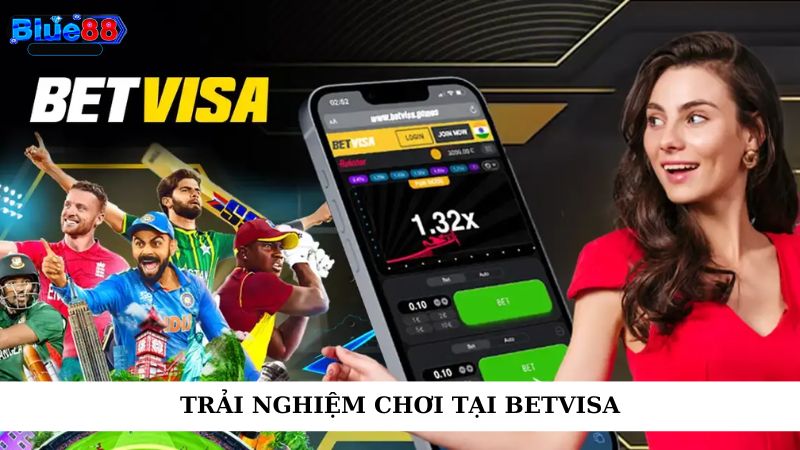 Trải nghiệm chơi tại betvisa