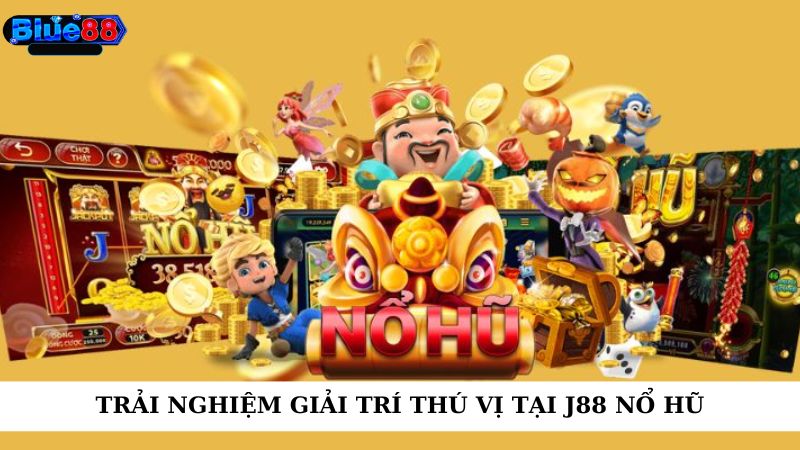 Trải nghiệm giải trí thú vị tại J88 nổ hũ