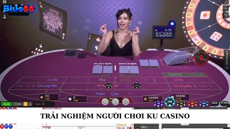 Trải nghiệm người chơi KU Casino